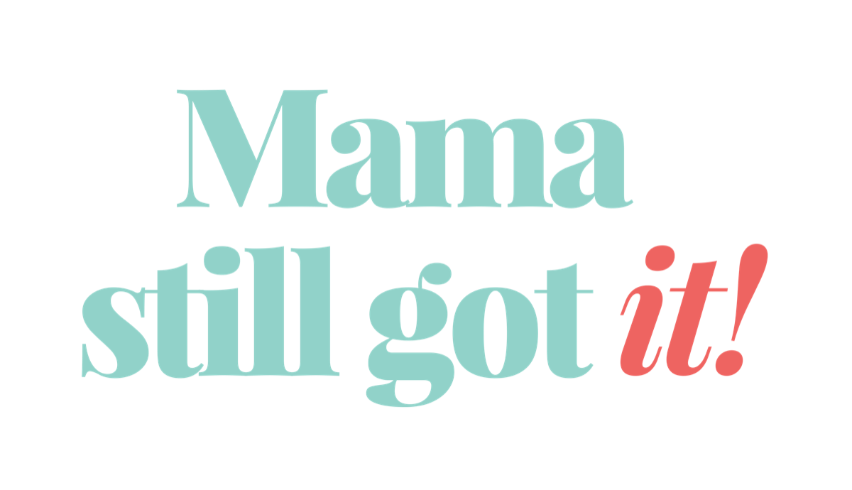Mama Still Got It